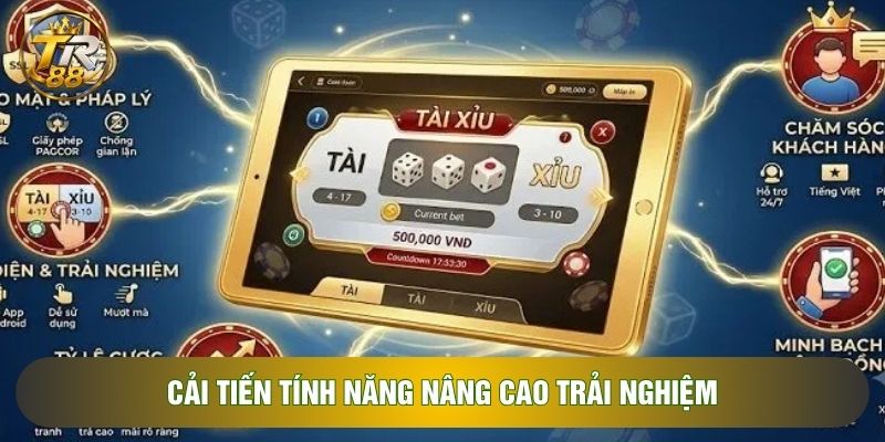 Cải tiến tính năng nâng cao trải nghiệm Cải tiến tính năng nâng cao trải nghiệm