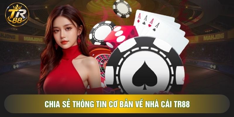 Chia sẻ thông tin cơ bản về nhà cái TR88 Chia sẻ thông tin cơ bản về nhà cái TR88