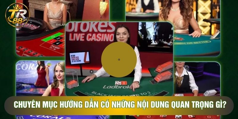 Chuyên mục hướng dẫn có những nội dung quan trọng gì? Chuyên mục hướng dẫn có những nội dung quan trọng gì?