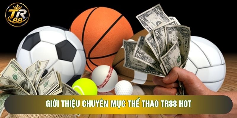 Giới thiệu chuyên mục thể thao TR88 hot