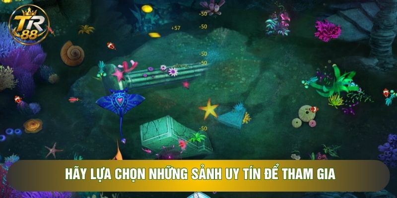 Hãy lựa chọn những sảnh uy tín để tham gia Hãy lựa chọn những sảnh uy tín để tham gia