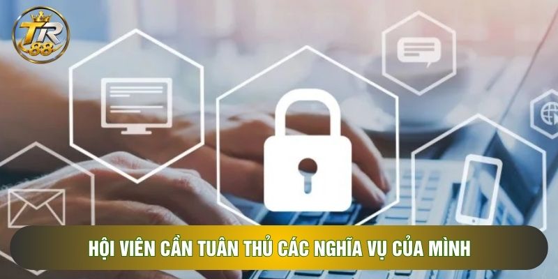 Hội viên cần tuân thủ các nghĩa vụ của mình