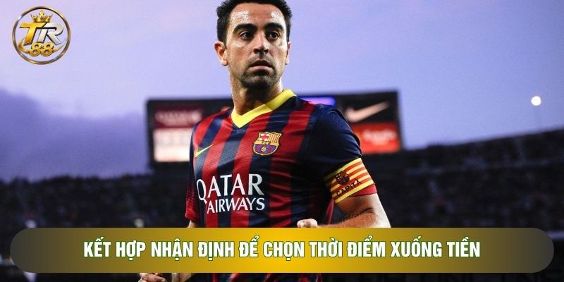 Kết hợp nhận định để chọn thời điểm xuống tiền