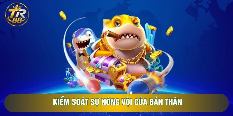 Kiểm soát sự nóng vội của bản thân