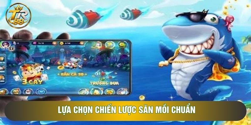 Lựa chọn chiến lược săn mồi chuẩn