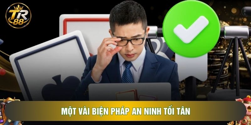 Một vài biện pháp an ninh tối tân Một vài biện pháp an ninh tối tân
