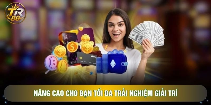 Nâng cao cho bạn tối đa trải nghiệm giải trí Nâng cao cho bạn tối đa trải nghiệm giải trí