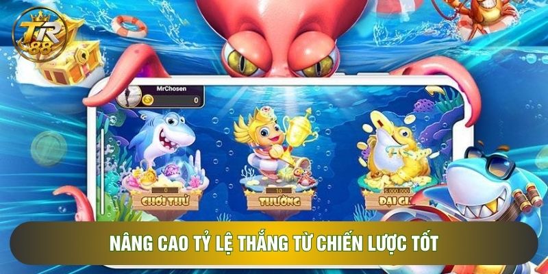 Nâng cao tỷ lệ thắng từ chiến lược tốt