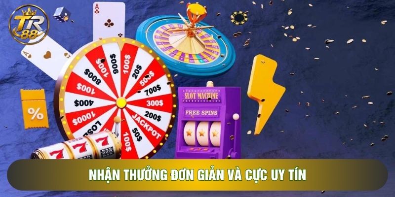 Nhận thưởng đơn giản và cực uy tín