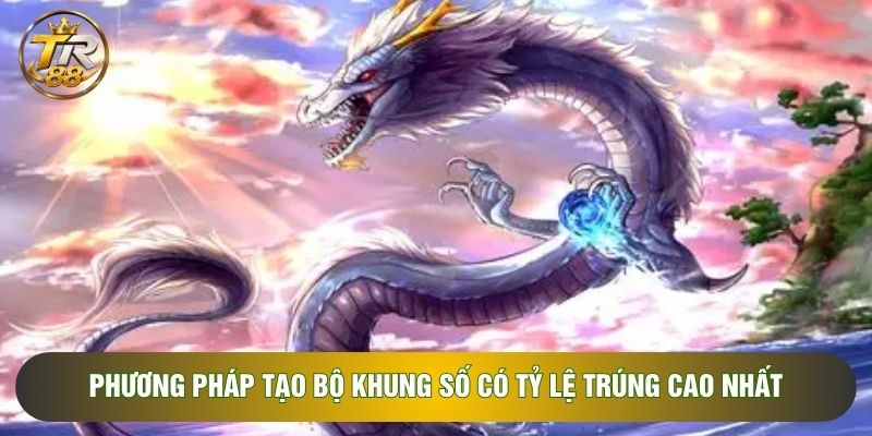 Phương pháp tạo bộ khung số có tỷ lệ trúng cao nhất