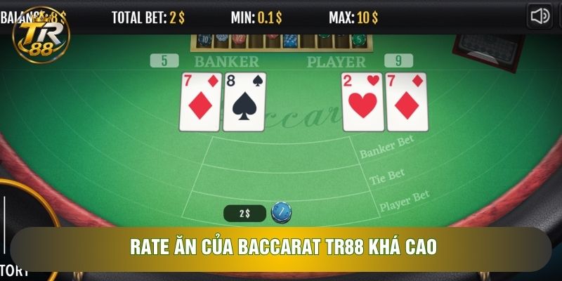 Rate ăn của Baccarat TR88 khá cao Rate ăn của Baccarat TR88 khá cao