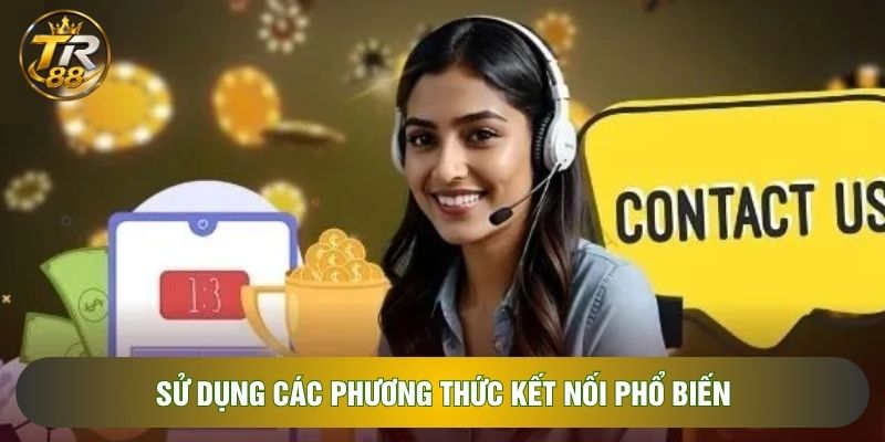 Sử dụng các phương thức kết nối phổ biến Sử dụng các phương thức kết nối phổ biến
