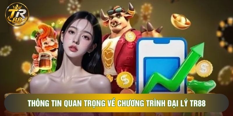 Thông tin quan trọng về chương trình đại lý TR88 Thông tin quan trọng về chương trình đại lý TR88