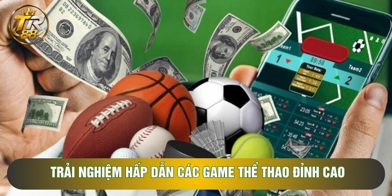 Trải nghiệm hấp dẫn các game thể thao đỉnh cao